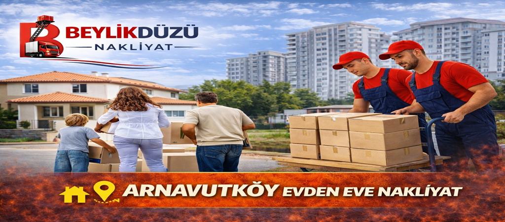 Arnavutköy Evden Eve Nakliyat